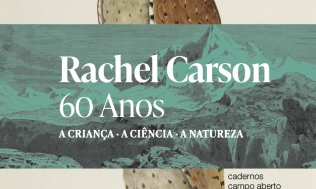A criança A ciência A natureza: Rachel Carson 60 Anos
